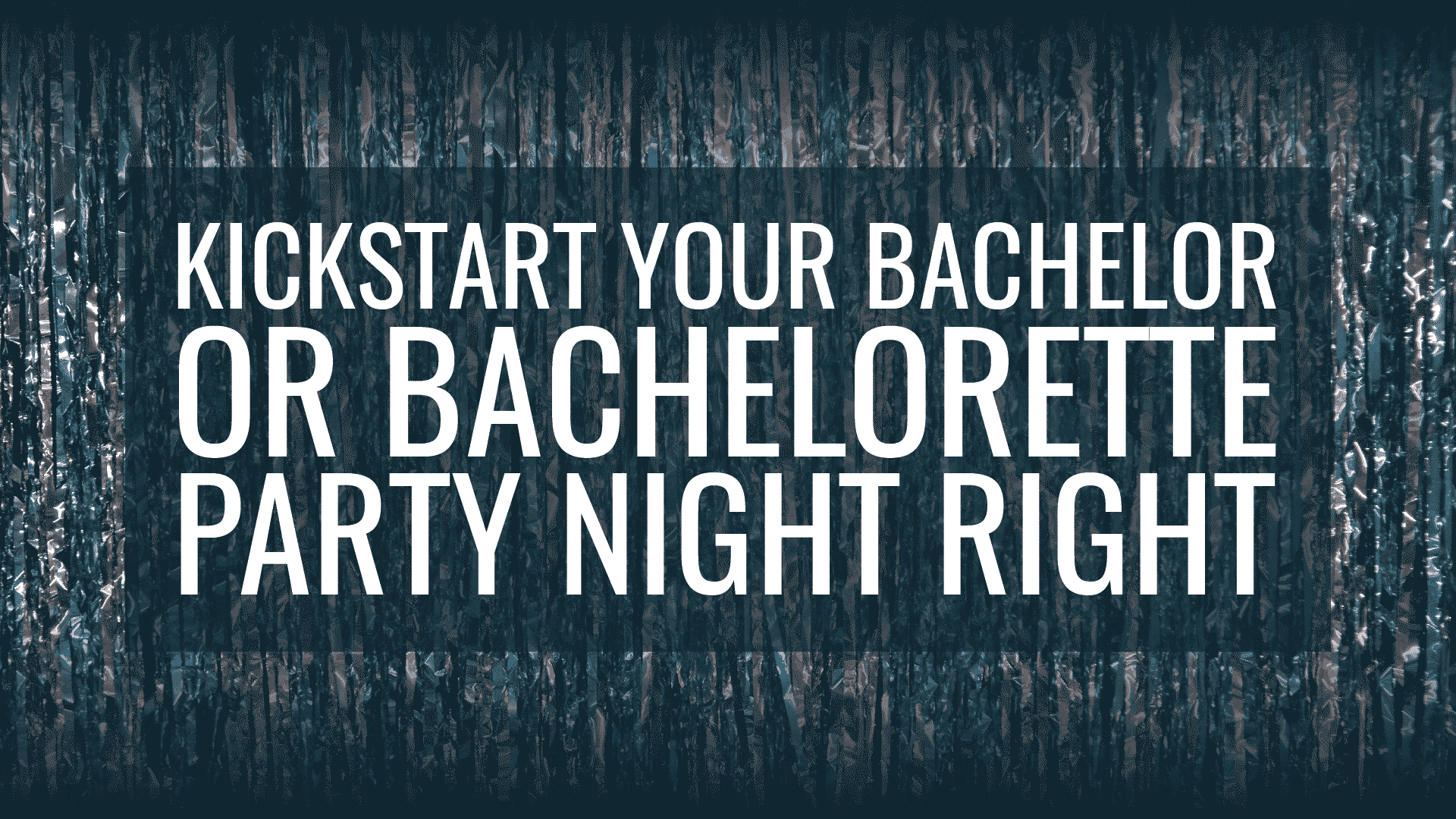 A photo of a party themed backdrop with text on top reading 'Kickstart your bachelor or bachelorette party night right'.